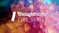 a colorful background with the words thoughtworks live series